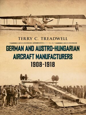 cover image of German and Austro-Hungarian Aircraft Manufacturers 1908-1918